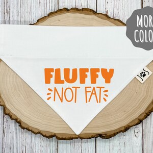 Fluffy Not Fat Dog Bandana, Over the Collar Dog Bandana, Funny Dog Bandana, Cute Dog Bandana, Unique Dog Attire, Trendy Pet Fashion