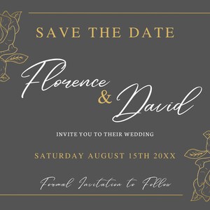 May include: Save the date wedding invitation with gold floral accents on a dark gray background. The invitation reads "Save the Date Florence & David Invite you to their wedding Saturday August 15th 20XX Formal Invitation to Follow."
