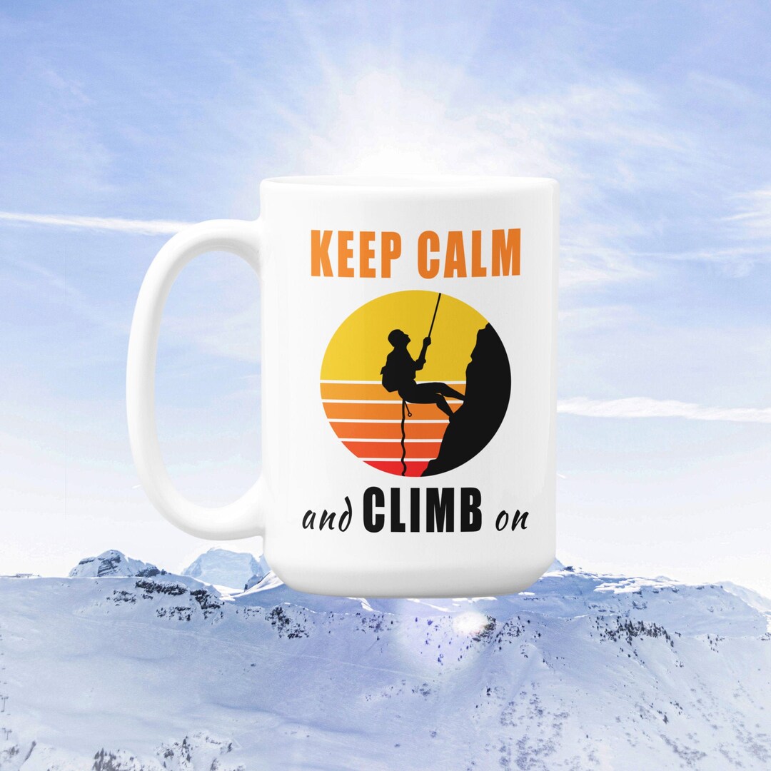 Rock Climbing Gift Climber Mug Climber Gift Keep Calm Mug Etsy