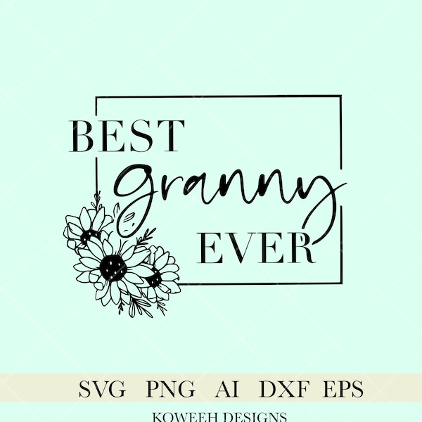 Best Granny ever svg, granny Svg, Floral granny SVG, granny svg design, svg file for cricut, digital download, Commercial use