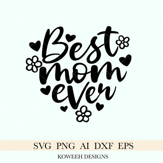Best Mom Ever svg Best Mom svg Mom svg Mother’s Day | Etsy