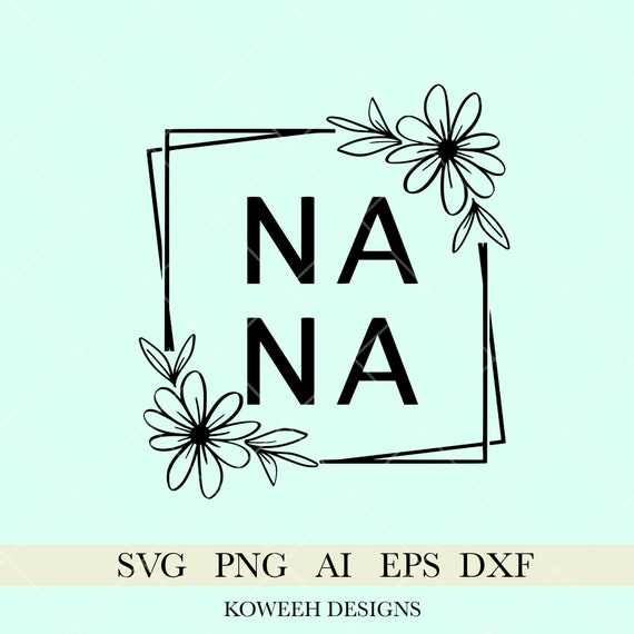 Floral Nana Svg Nana Floral Frame Svg Nana Svg Flower Nana Etsy