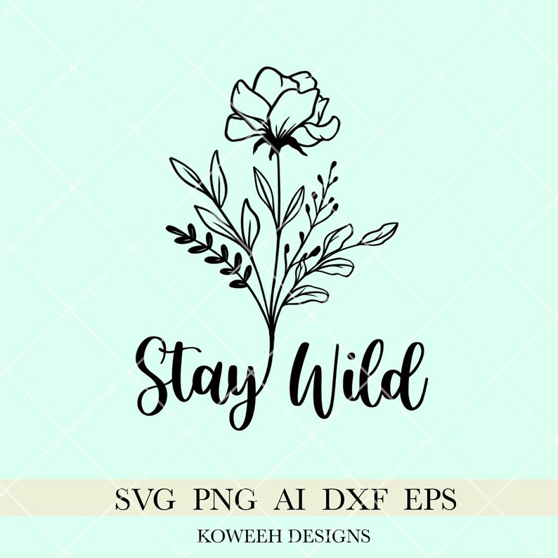 Stay Wild Svg, Flowers Svg, Wildflowers Svg, Flower Bouquet Svg, Cricut ...