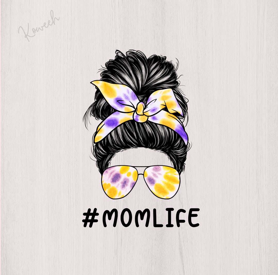 Momlife Messy Bun PNG, Tie Dye Mom Life Messy Bun Png, Messy Bun Life ...