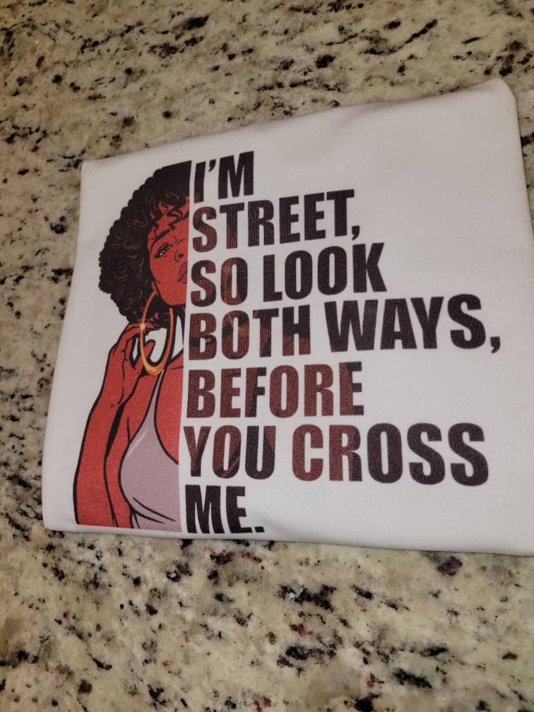 I Look Both Ways Before Crossing A One Way Street Sweatshirt