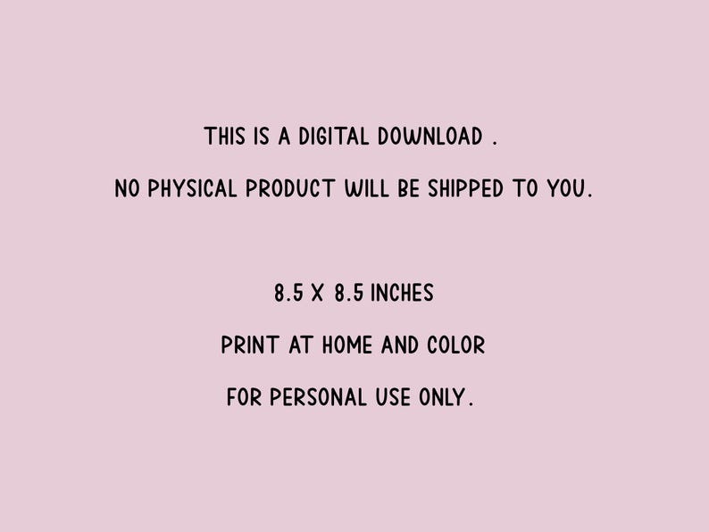 Puede incluir: Texto sobre un fondo rosa que dice: "ESTO ES UNA DESCARGA DIGITAL. NO SE ENVIAR&Aacute; NING&Uacute;N PRODUCTO F&Iacute;SICO. 8.5 X 8.5 PULGADAS IMPRIMIR EN CASA Y COLOREAR PARA USO PERSONAL &Uacute;NICAMENTE."