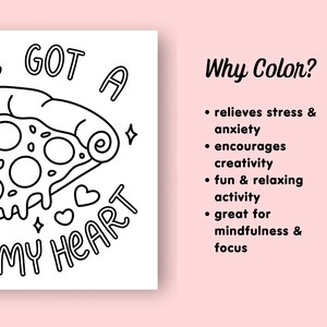 May include: Black and white coloring page featuring a pizza slice with the text "I've got a pizza my heart". The page also includes a section titled "Why Color?" with a list of benefits.