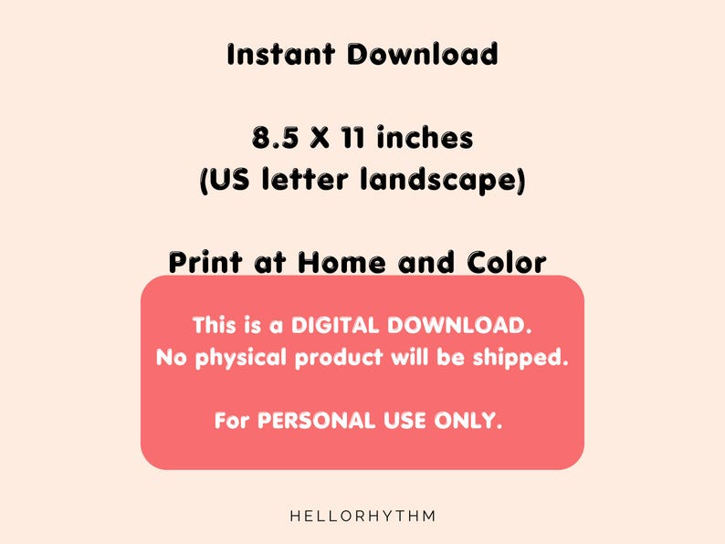 May include: Digital download of a printable 8.5 x 11 inch (US letter size) landscape design. The text reads "This is a DIGITAL DOWNLOAD. No physical product will be shipped. For PERSONAL USE ONLY. HELLORHYTHM"
