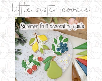 Summer fruit decorating guide / sugar cookie tutorial / sugar cookie workbook