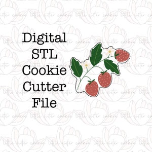 May include: Digital STL cookie cutter file for a strawberry with leaves and flowers. The file is for use with a 3D printer to create a cookie cutter.