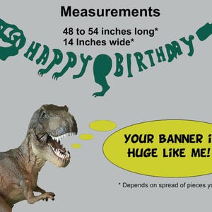 May include: Green dinosaur-shaped banner that reads "HAPPY BIRTHDAY". The banner is 48 to 54 inches long and 14 inches wide. A dinosaur illustration is shown below the banner with the text "YOUR BANNER IS HUGE LIKE ME!"