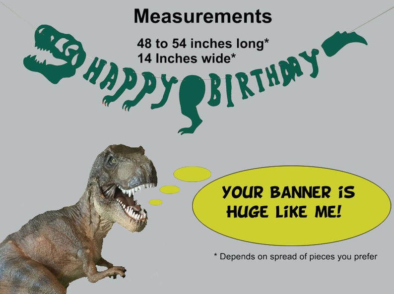 May include: Green dinosaur-shaped banner that reads "HAPPY BIRTHDAY". The banner is 48 to 54 inches long and 14 inches wide. A dinosaur illustration is shown below the banner with the text "YOUR BANNER IS HUGE LIKE ME!"
