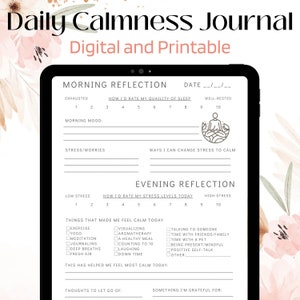 May include: A digital Daily Calmness Journal, printable, displayed on a tablet. It features morning and evening reflection sections, with prompts for mood, stress, and gratitude. The design includes floral accents and a meditation symbol.