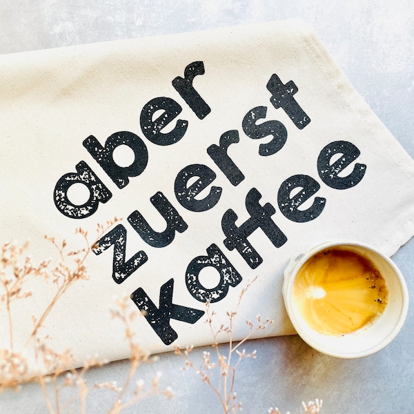 Aber zuerst Kaffee Geschirrtuch – Küchendeko – Kaffee Geschenk – Geschenk Küche – Geschenk für Freundin oder Mama – für Kaffeeliebhaber