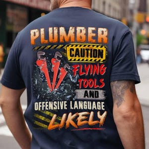 Plumber T-Shirt, Gift For Plumber, Plumber Caution. Flying Tools And Offensive Language Likely