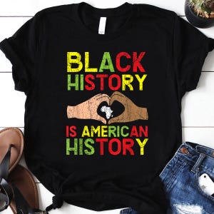 Black History T-Shirt, Black Girl Shirt, Black Women Gift, Melanin Shirt, Black History Is American History African American Melanin T-Shirt