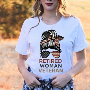 Veteran T-Shirt - Female Veteran Shirt - Veteran Gift - Female Veteran Hoodie - The Retired Woman Veteran