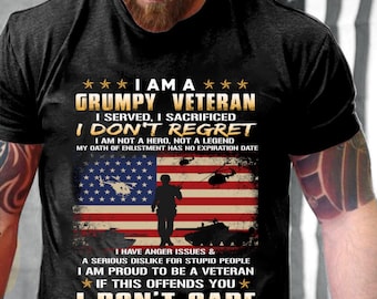 Veteran Shirt - Gifts For Veteran - Veteran T-shirt - I Am A Grumpy Veteran I Served I Sacrificed I Don't Regret