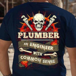 Plumber T-Shirt, Gift For Plumber, Plumber An Engineer With Common Sense