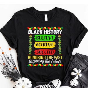 Melanin Shirt, Black History T-Shirt, Black Girl TShirt, Black Women Gift, Black History Month Believe Achieve Succeed Melanin African Shirt