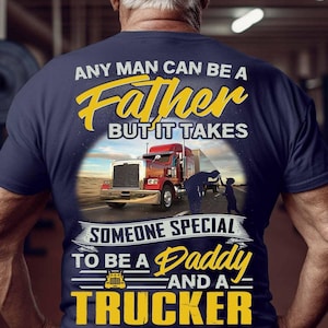 Lastbilschaufför T-shirt, present till lastbilschaufför, lastbilschaufför, vilken man som helst kan vara en pappa men det krävs någon speciell för att vara både en pappa och en lastbilschaufför