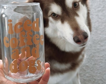 Iced Coffee and Dogs, Dog Lover Cup, Dog Mom, Dog Dad, Gifts for Dog Lovers, Coffee and Dogs, Dogs over People