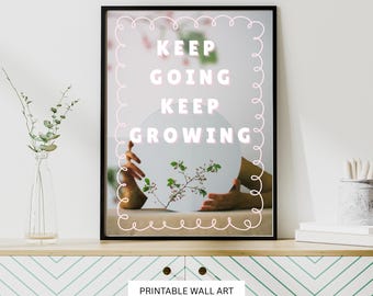 Inspirational "Keep Going, Keep Growing" Art Print (Digital Download)