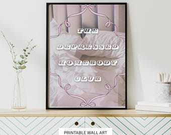 Depressed Homebody Club Art Print: Funny Relatable Wall Art (Digital Download)
