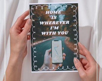 Romantic Greeting Card: Home is Wherever I'm With You (Digital Download 5x7")