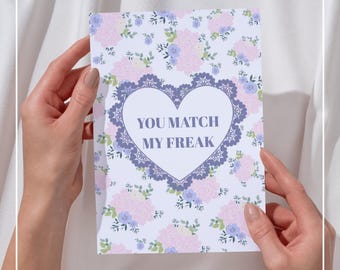 You Match My Freak  | Digital Card | Funny, Flirty, NSFW-ish Love Note | Instant Download