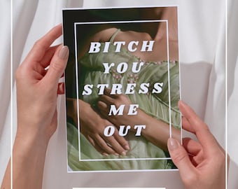Bitch, You Stress Me Out | Digital Card | Funny, Sarcastic Love & Friendship Note | Instant Download