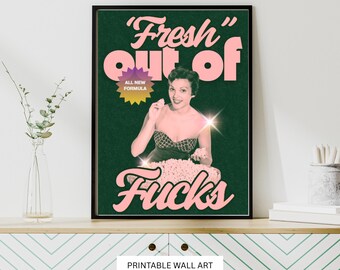 Funny 'Fresh Out of Fucks' Art Print: Relatable Home Decor (Digital Download)
