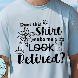 Czy ta koszulka sprawia, że wyglądam na emeryta? Projekt SVG i sublimacji, Emerytura, Czas na plaży, Palma, Starzenie się, Plik do cięcia Cricut Silhouette