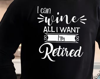 I Can Wine All I Want I'm Retired SVG and Sublimation design, Celebrate Retirement, Wine lover, Not Working, Cricut Silhouette Digital file