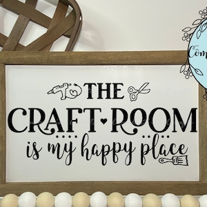 The Craft Room is My Happy Place SVG et sublimation, outils de création artistique, bonheur, salle de couture, salle d'art, fichier de découpe numérique Cricut Silhouette