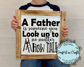 A Father to Look Up To No Matter How Tall SVG Fathers Day SVG Tall Ladder SVG T-shirt design Mug Sublimation Cricut Silhouette Cut file