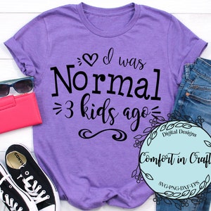 J’étais normal il y a 3 enfants SVG Maman de trois SVG Momlife Svg T-shirt design Drôle maman SVG Cricut Silhouette Fichier de coupe numérique