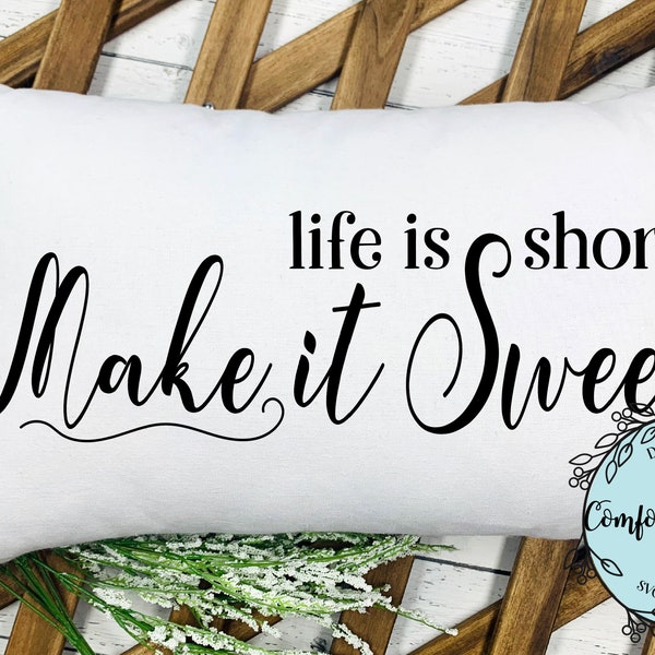 Life is Short Make it Sweet SVG Farmhouse style design Wood sign design T-shirt design Sweetness SVG Cricut Silhouette Digital cut file