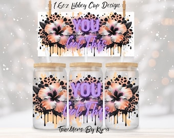 You Got This Libbey Glass Can Design: Positive Affirmation PNG (Digital Download)