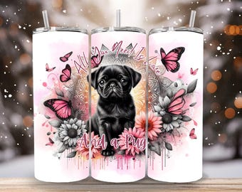 Pug Tumbler Design: All You Need is Love PNG (Digital Download)