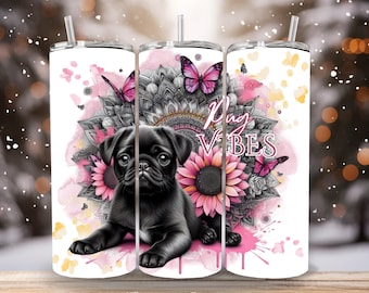Pug Vibes, cute PUG digital design to fit 20oz tumbler. Digital download files only!