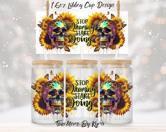 Skull 'Stop Dreaming' 16oz Libbey Glass Can Wrap PNG (Digital Download