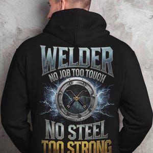 Welder Tee, Welder TShirt, Welder Hoodie, Gift For Welder, Welder No Job Too Tough. No Steel To Strong