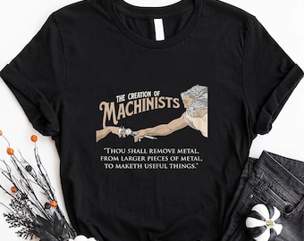Machinist T-Shirt - Gift For Machinist - Machinist Gifts Shirt - The Creation Of Machinists - CNC Milling Machine Operator T-Shirt