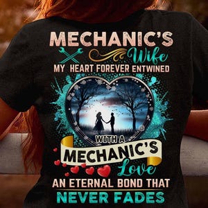 Mechanic Tshirt, Mechanic, Mechanic Gift, Mechanics Wife. My Heart Forever Entwined With A Mechanic&#39;s. Love An Eternal Both That Never Fades