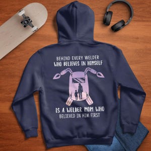 Cadeau voor lassermoeder, eerbetoon aan shirt lassermoeders, achter elke lasser die in zichzelf gelooft, staat een lassermoeder die eerst in hem gelooft