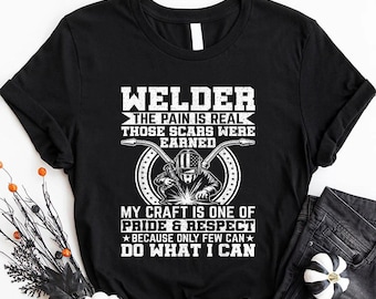 Welder Gifts - Welding Shirts - Welding T-Shirts - Engineering Welding T-Shirts - Welder The Pain Is Real Those Scars Were Earned Welding