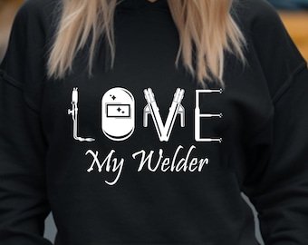 Welder Wife Hoodie, Gift For Welder Girlfriend, Welder Wife TShirt, Gift For Welder Wife, Love My Welder Shirt