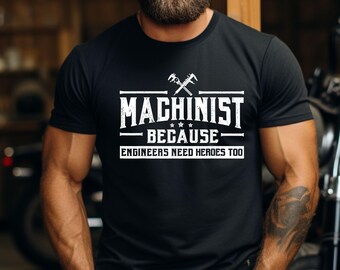 Gift For Machinist - Machinist Hoodie - Machinist T-Shirt - Machinist Engineers Need Heroes Too Tee, CNC Fathers Day Dad T-Shirt
