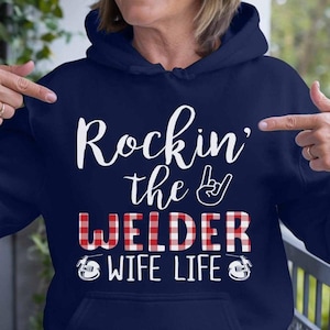 Welder Hoodie, Welder TShirt , Gift For Welder, Welder Sweatshirt, Welding Tee, Welding Gift, Rockin The Welder Wife Life